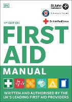 First Aid Manual 11th Edition: Written and Authorised by the UK's Leading First Aid Providers