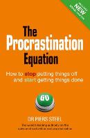 Procrastination Equation, The: How to Stop Putting Things Off and Start Getting Things Done