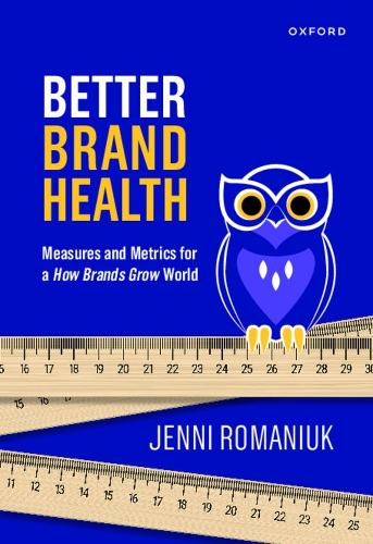 Better Brand Health: Measures and Metrics for a How Brands Grow World