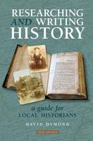 Researching and Writing History: A Guide for Local Historians