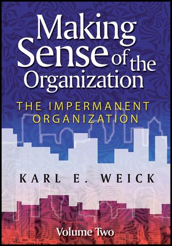 Making Sense of the Organization, Volume 2: The Impermanent Organization (PDF eBook)