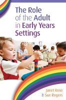 Role of the Adult in Early Years Settings, The