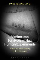 Victims and Survivors of Nazi Human Experiments: Science and Suffering in the Holocaust (PDF eBook)