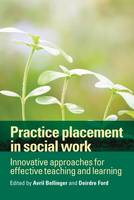 Practice Placement in Social Work: Innovative Approaches for Effective Teaching and Learning (PDF eBook)