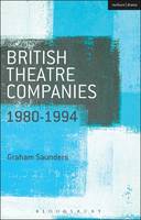 British Theatre Companies: 1980-1994: Joint Stock, Gay Sweatshop, Complicite, Forced Entertainment, Women's Theatre Group, Talawa (ePub eBook)