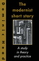 Modernist Short Story, The: A Study in Theory and Practice