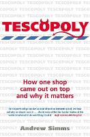 Tescopoly: How One Shop Came Out on Top and Why it Matters