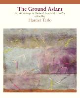 Ground Aslant, The: An Anthology of Radical Landscape Poetry