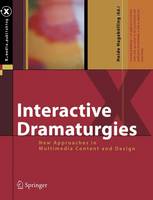 Interactive Dramaturgies: New Approaches in Multimedia Content and Design