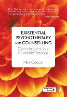 Existential Psychotherapy and Counselling: Contributions to a Pluralistic Practice