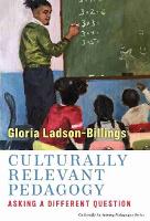 Culturally Relevant Pedagogy: Asking a Different Question