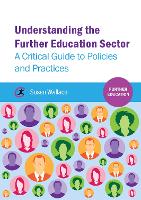 Understanding the Further Education Sector: A critical guide to policies and practices