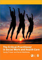 Critical Practitioner in Social Work and Health Care, The