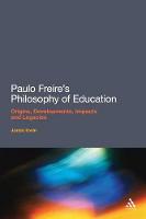 Paulo Freire's Philosophy of Education: Origins, Developments, Impacts and Legacies