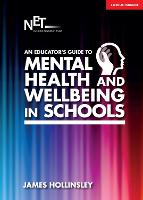 Educator's Guide to Mental Health and Wellbeing in Schools, An