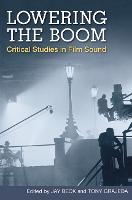 Lowering the Boom: Critical Studies in Film Sound