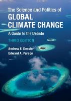 Science and Politics of Global Climate Change, The: A Guide to the Debate