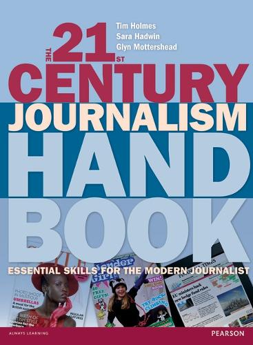 21st Century Journalism Handbook, The: Essential Skills for the Modern Journalist