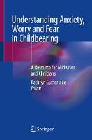 Understanding Anxiety, Worry and Fear in Childbearing: A Resource for Midwives and Clinicians (ePub eBook)