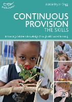 Continuous Provision: The Skills: Enhancing children's development through skills-based learning (PDF eBook)