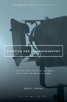  Lighting for Cinematography: A Practical Guide to the Art and Craft of Lighting for the Moving...