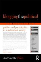 Blogging the Political: Politics and Participation in a Networked Society