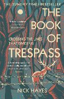 Book of Trespass, The: Crossing the Lines that Divide Us