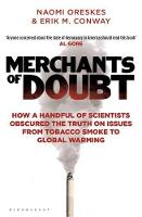  Merchants of Doubt: How a Handful of Scientists Obscured the Truth on Issues from Tobacco Smoke...