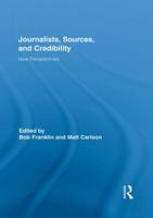 Journalists, Sources, and Credibility: New Perspectives
