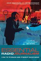 Essential Radio Journalism: How to produce and present radio news (PDF eBook)