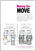 Making the Move: A Guide for Schools and Parents on the Transfer of Pupils with Autism Spectrum Disorders (ASDs) from Primary to Secondary School