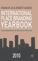 International Place Branding Yearbook 2010: Place Branding in the New Age of Innovation
