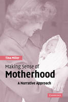 Making Sense of Motherhood: A Narrative Approach