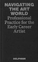 Navigating the Art World: Professional Practice for the Early Career Artist