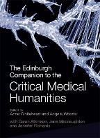 Edinburgh Companion to the Critical Medical Humanities, The