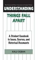 Understanding Things Fall Apart: A Student Casebook to Issues, Sources, and Historical Documents