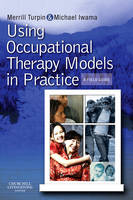 Using Occupational Therapy Models in Practice: A Fieldguide (ePub eBook)