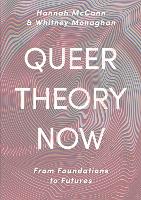 Queer Theory Now: From Foundations to Futures (PDF eBook)