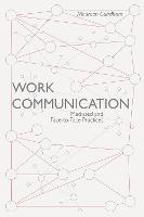 Work Communication: Mediated and Face-to-Face Practices (PDF eBook)