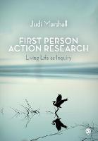 First Person Action Research: Living Life as Inquiry