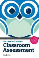 Essential Guide to Classroom Assessment, The: Practical Skills for Teachers