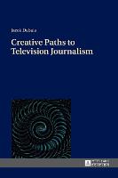 Creative Paths to Television Journalism (PDF eBook)