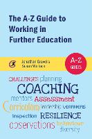 A-Z Guide to Working in Further Education, The