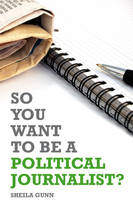 So You Want to be a Political Journalist (ePub eBook)