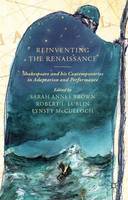 Reinventing the Renaissance: Shakespeare and his Contemporaries in Adaptation and Performance (ePub eBook)