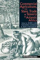 Commercial Agriculture, the Slave Trade & Slavery in Atlantic Africa (PDF eBook)