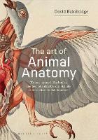 Art of Animal Anatomy, The: All Life is Here, Dissected and Depicted