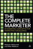 Complete Marketer, The: 60 Essential Concepts for Marketing Excellence