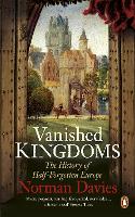 Vanished Kingdoms: The History of Half-Forgotten Europe (ePub eBook)