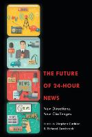 Future of 24-Hour News, The: New Directions, New Challenges